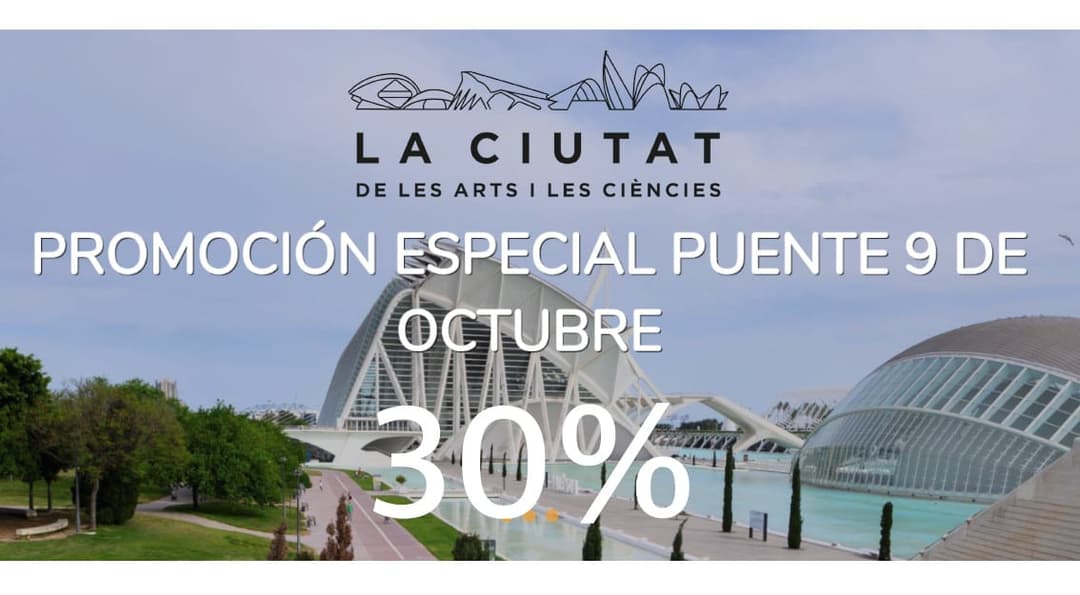 La Ciutat de les arts i les ciències ofrece descuentos del 30% para el puente del 9 de Octubre